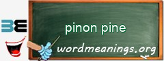 WordMeaning blackboard for pinon pine